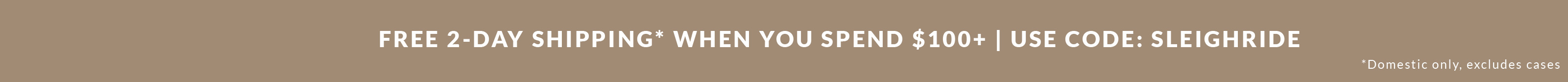 Free 2-Day Shipping use code SLEIGHRIDE